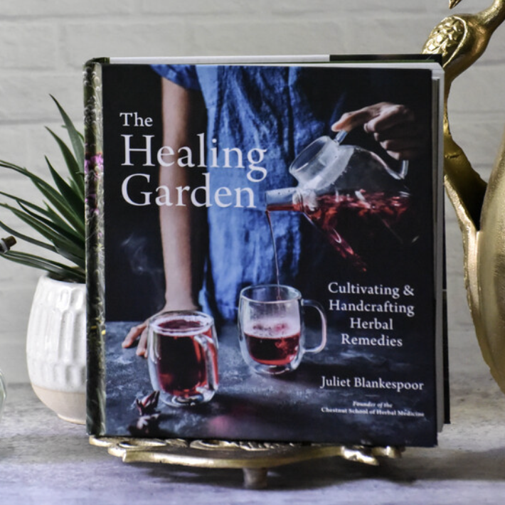 The Healing Garden- Cultivating and Handcrafting Herbal Remedies by Juliet Blankespoor