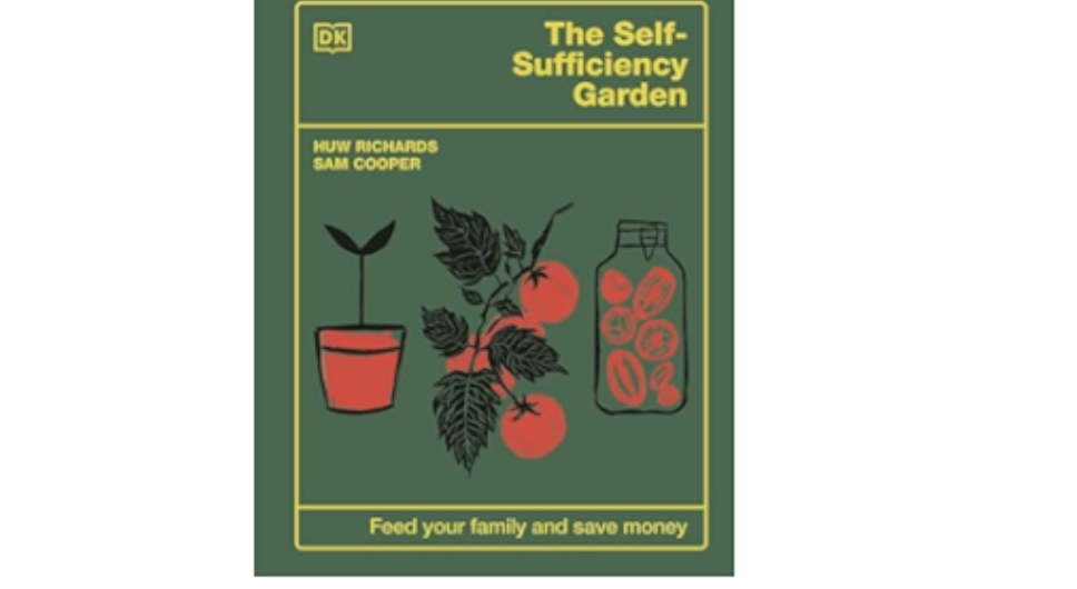 The Self-Sufficiency Garden by Huw Richards and Sam Cooper