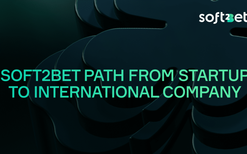 Soft2Bet Path From Startup to International Company